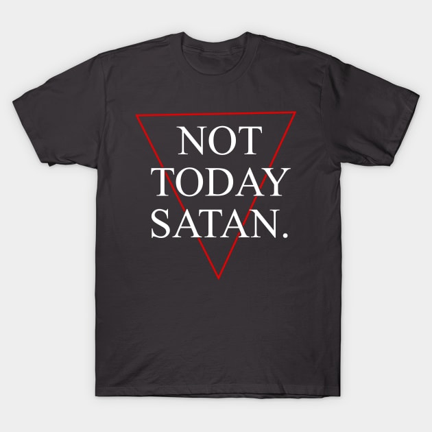 Not Today Satan! T-Shirt by wemerge